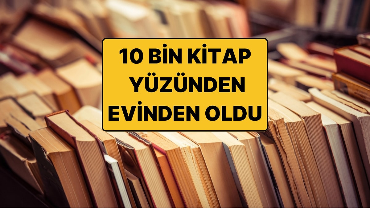 55 Metrekarelik Evine 10 Bin Kitap Sığdırdı: Sonu Mahkemede Bitti