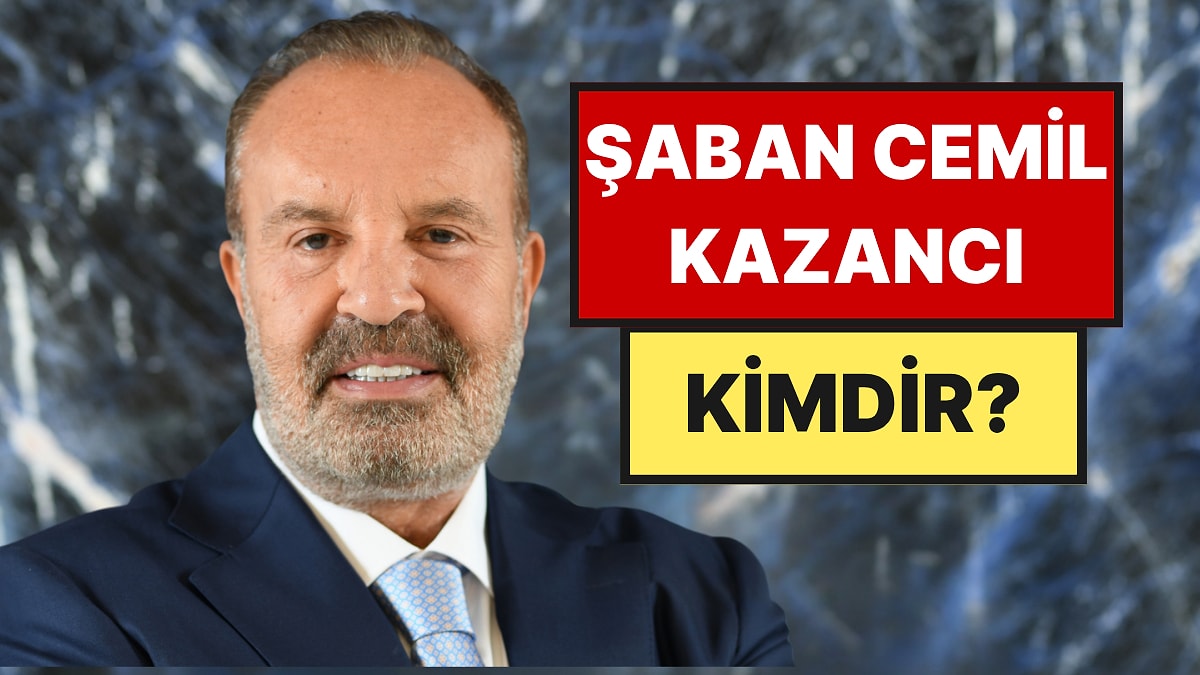 Türkiye'nin En Zenginleri Arasında 2. Sırada Yer Alan Şaban Cemil Kazancı Kimdir, Kaç Yaşında, Ne İş Yapıyor?