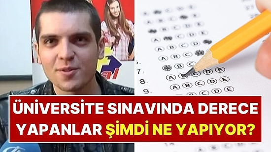 Her Yıl Birinci Olduklarını Gördük: Üniversite Sınavında Derece Yapanlar Şimdi Ne Yapıyor?