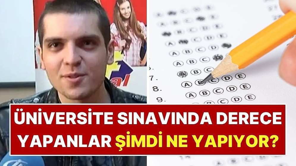 Her Yıl Birinci Olduklarını Gördük: Üniversite Sınavında Derece Yapanlar Şimdi Ne Yapıyor?