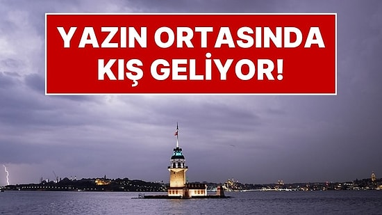 Meteoroloji'den Hafta Sonu Uyarısı: Cumartesi Günü Yaz Ortasında Kış Sürprizi Yaşanacak