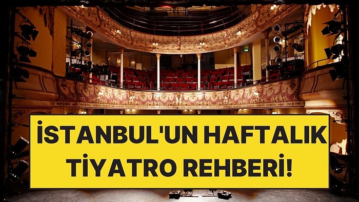 Açık Hava Sahnelerinden Stand-Up Gecelerine: İstanbul'un Haftalık Tiyatro Rehberi!