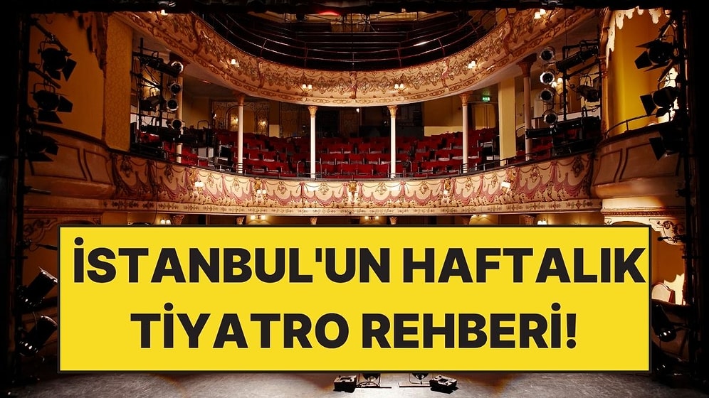 Açık Hava Sahnelerinden Stand-Up Gecelerine: İstanbul'un Haftalık Tiyatro Rehberi!
