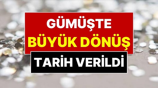 Gümüşte Görenlerin Gözlerine İnanamayacağı Seviye İçin Tarih Verildi