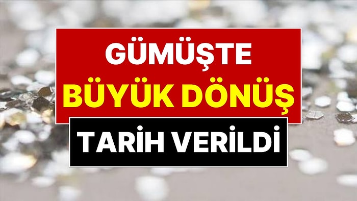 Gümüşte Görenlerin Gözlerine İnanamayacağı Seviye İçin Tarih Verildi