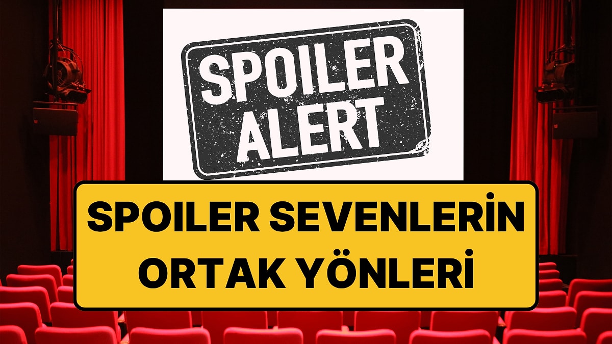 Psikologlara Göre Dizi ve Filmler Hakkında 'Spoiler' Duymayı Sevenlerin Ortak Özellikleri