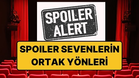 Psikologlara Göre Dizi ve Filmler Hakkında 'Spoiler' Duymayı Sevenlerin Ortak Özellikleri