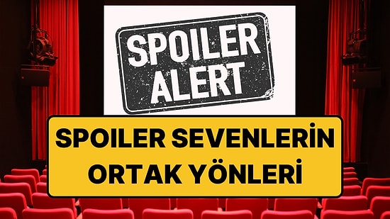 Psikologlara Göre Dizi ve Filmler Hakkında 'Spoiler' Duymayı Sevenlerin Ortak Özellikleri