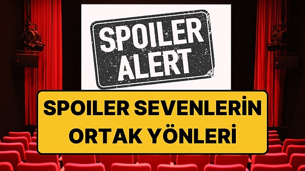 Psikologlara Göre Dizi ve Filmler Hakkında 'Spoiler' Duymayı Sevenlerin Ortak Özellikleri
