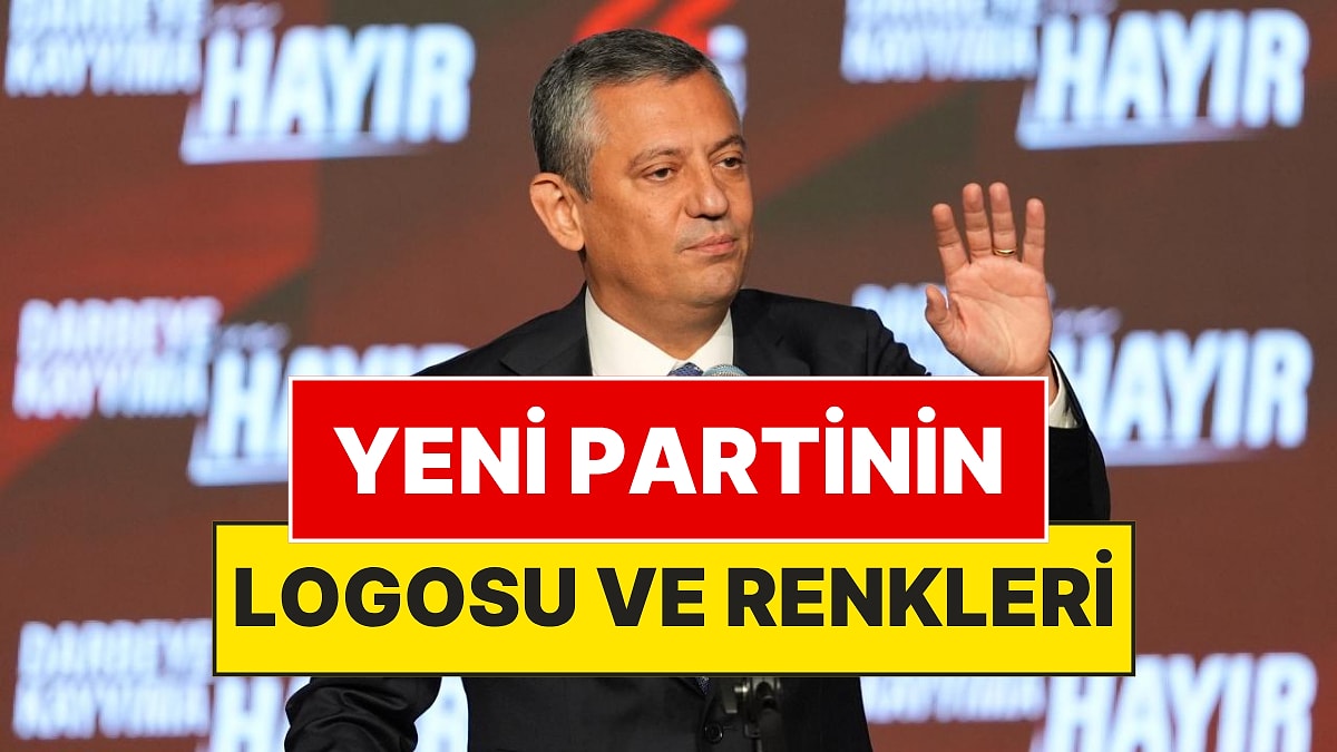 Özgür Özel'in Yeni Partisinin Renkleri Belli Oldu
