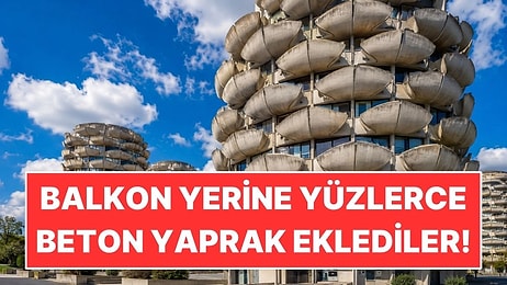 Apartmanlara Balkon Yerine Yüzlerce Beton Yaprak Eklediler