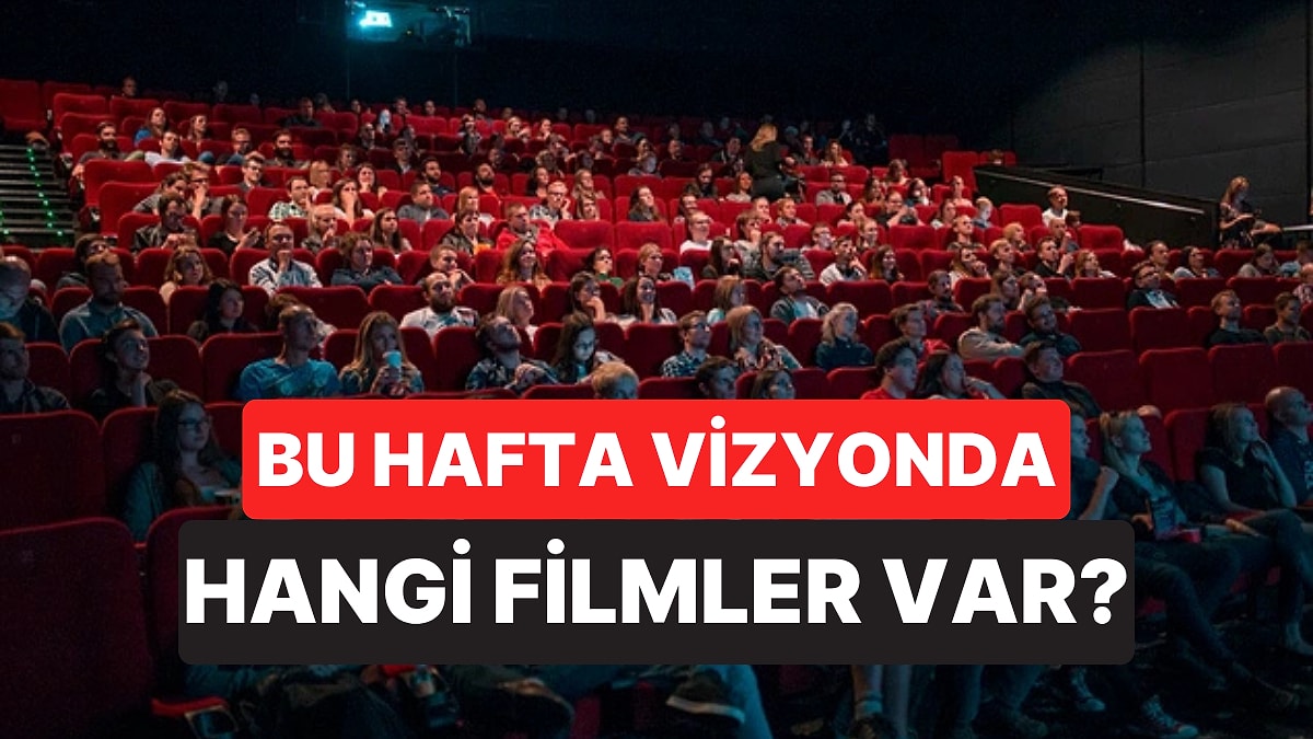 İstanbul'da Bu Hafta Sonu Hangi Filmler Var? 25-26 Temmuz 2026 Tarihinde Vizyondaki Filmler