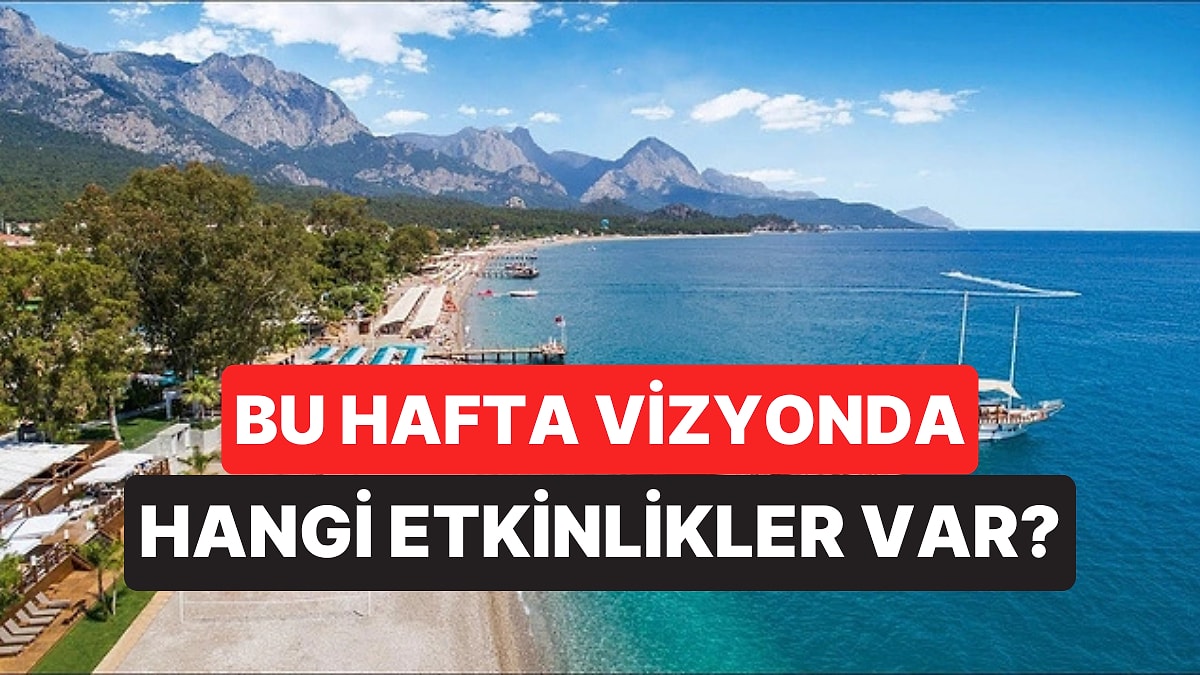 Hafta Sonu Kültür Sanat Rehberi: 25-26 Temmuz İzmir, Ankara, Eskişehir ve Antalya’da Neler Var?