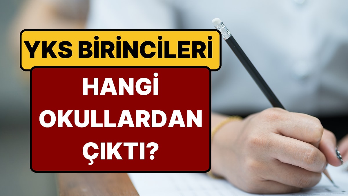 YKS'de Birinci Çıkaran Okullar Belli Oldu: Eğitim Uzmanları Sonuçları Yorumladı