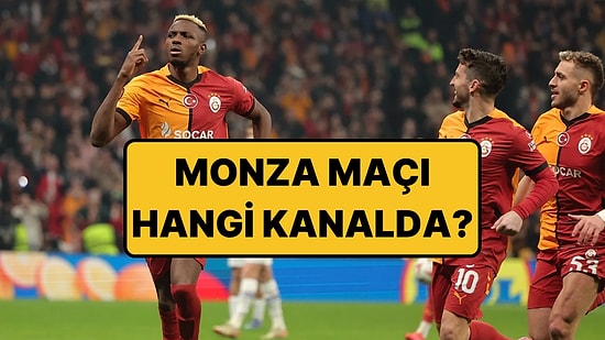 Galatasaray Monza Maçı Hangi Kanalda? Galatasaray - Monza Maçı Ne Zaman, Saat Kaçta?