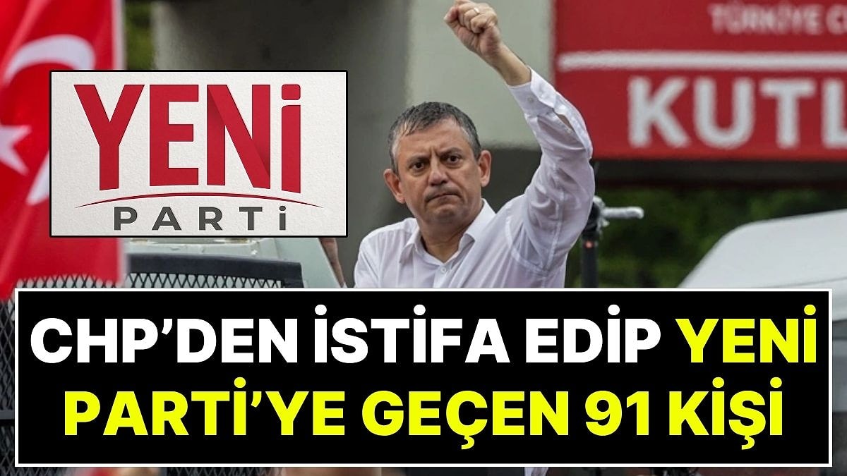 Yeni Parti’ye Geçen 91 Kişi Kim? CHP’den İstifa Edip Yeni Parti’ye Geçen İsimler Belli Oldu