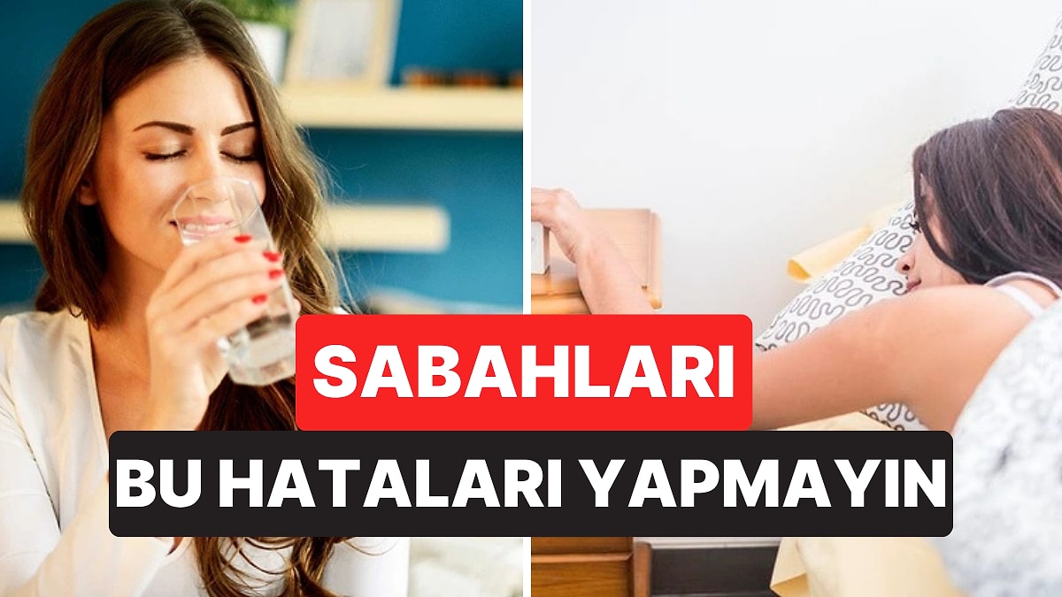 Sabah Rutininde Yaptığınız Bu Hatalar Enerjinizi Tüketiyor Olabilir