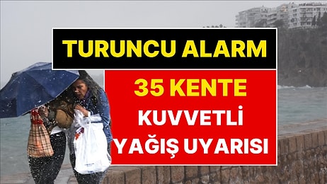 Meteoroloji Alarm Seviyesini ‘Turuncu’ya Çıkardı: 35 Kentte Kuvvetli Yağış Olacak