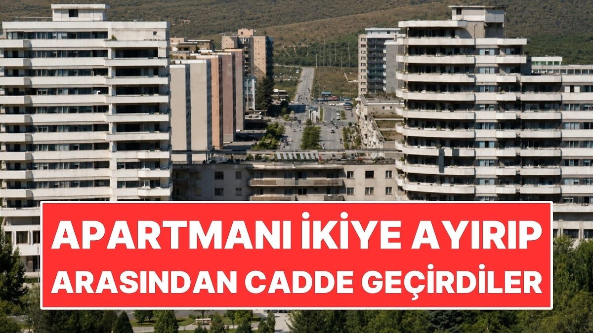 7 Bin 600 Tonluk Apartmanı İkiye Ayırıp Arasından Cadde Geçirdiler