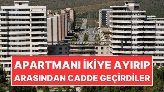 7 Bin 600 Tonluk Apartmanı İkiye Ayırıp Arasından Cadde Geçirdiler
