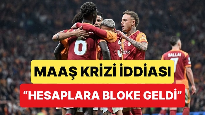 Galatasaray'da Maaş Krizi İddiası: "Galatasaraylı Futbolcuların Hesaplarına Bloke Koyuldu"