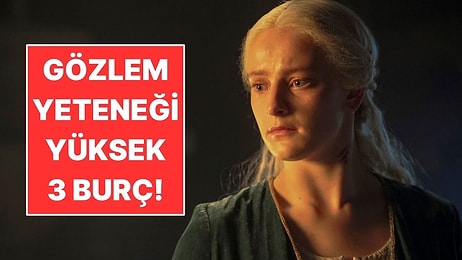Gözlem Yeteneği Yüksek 3 Burç!
