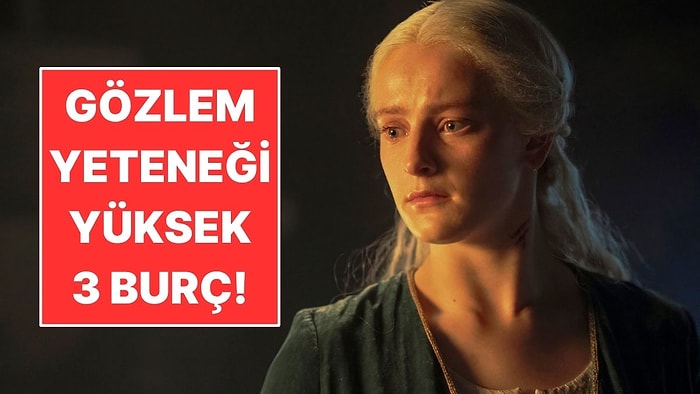 Gözlem Yeteneği Yüksek 3 Burç!