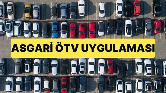 Binek Oto ve Motosikletlere Asgari ÖTV Uygulaması Geliyor: 100 Bin Liradan Az Olmayacak