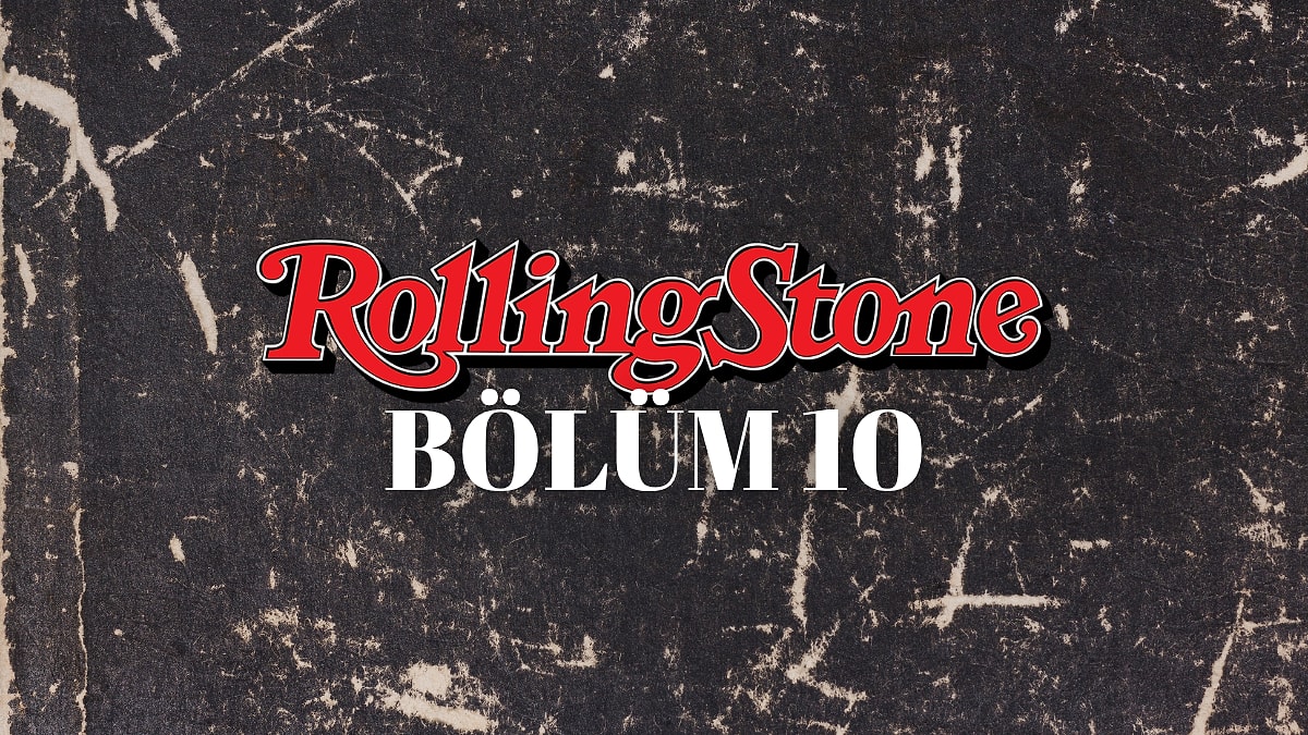 Bölüm 10: Rolling Stone’a Göre Gelmiş Geçmiş En İyi 500 Albüm