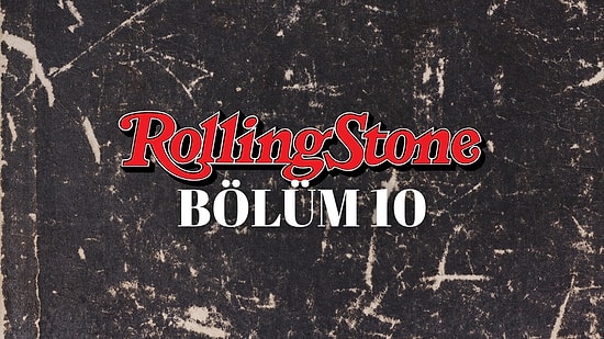 Bölüm 10: Rolling Stone’a Göre Gelmiş Geçmiş En İyi 500 Albüm