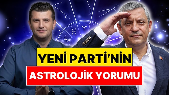 Astrolog Dinçer Güner Özgür Özel'in Kurduğu Yeni Parti'nin Haritasını Yorumladı