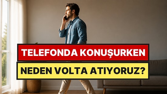 Psikologlar Açıkladı: Telefonda Konuşurken Neden İleri Geri Yürüyoruz?