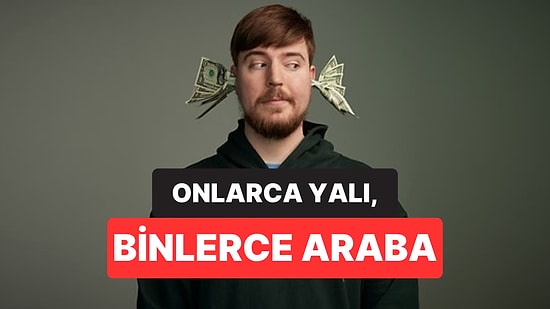 Bir İçerik Üreticisi, MrBeast'in Servetiyle Neler Alınabileceğini Hesapladı