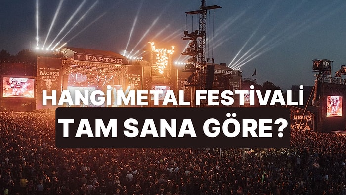 Konser Alışkanlıklarına Göre Hangi Metal Festivali Sana Göre?