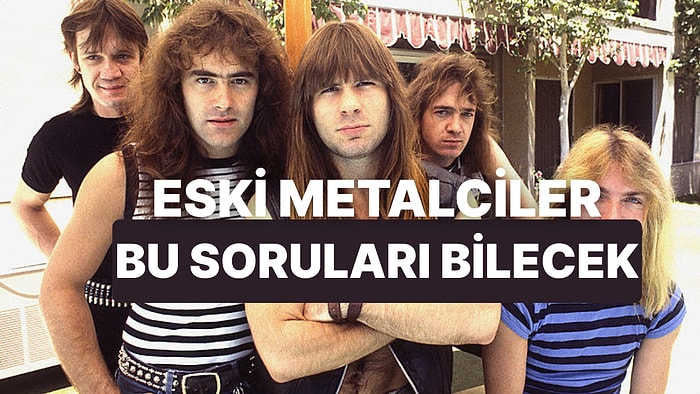 Sadece Eski Kafalı Metalcilerin Geçebileceği O Test!