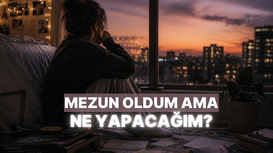Mezuniyet Sonrası Varoluşsal Sıkıntıya Birebir 13 Parça