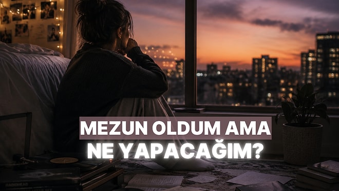 Mezuniyet Sonrası Varoluşsal Sıkıntıya Birebir 13 Parça