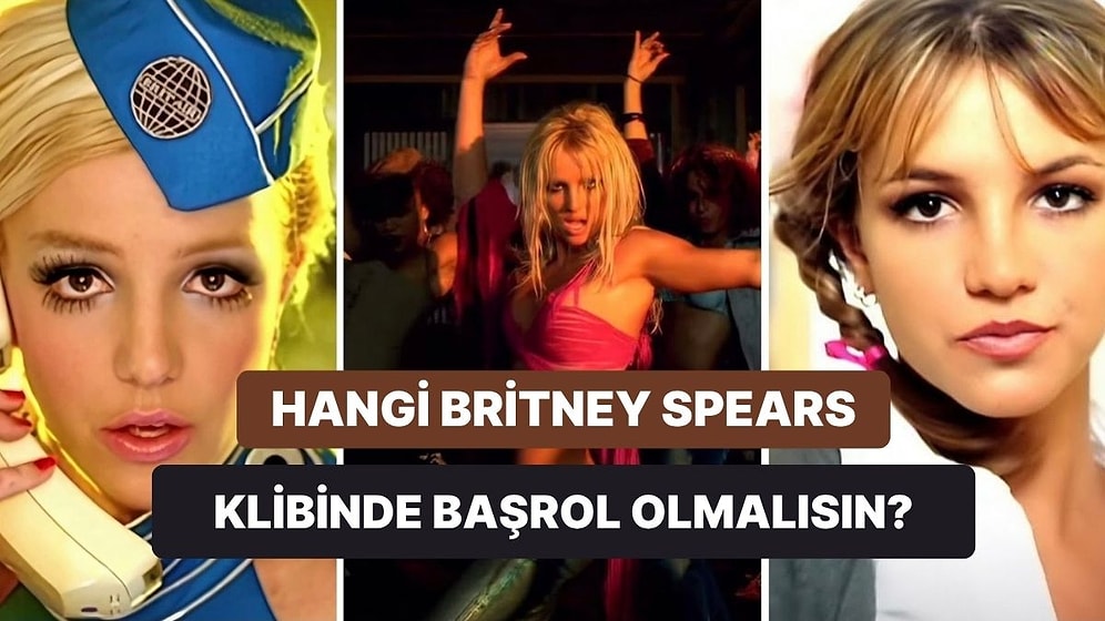 Hangi Britney Spears Klibinin Başrolü Olmalısın?
