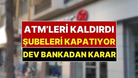 Önce ATM’leri Kaldırmıştı Şimdi de Şubeleri Kapatıyor: Dev Bankadan Türkiye Kararı