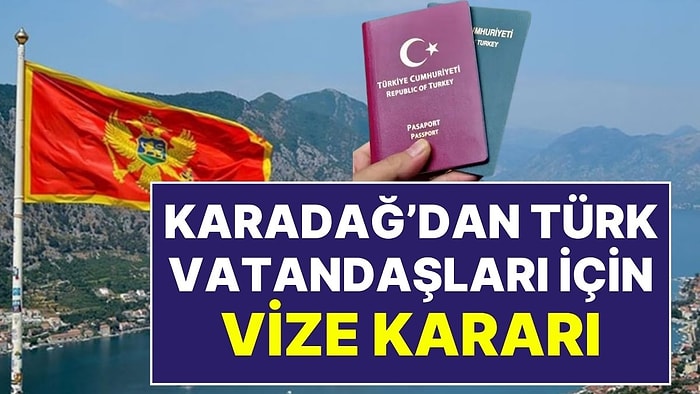 AB Yolundaki Karadağ’dan Türk Vatandaşları İçin Kritik Vize Kararı