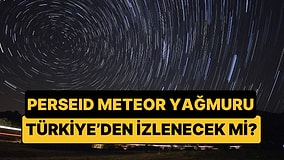 2026 Perseid Meteor Yağmuru Ne Zaman, Saat Kaçta? Güneş Tutulmasıyla Aynı Anda mı İzlenecek?