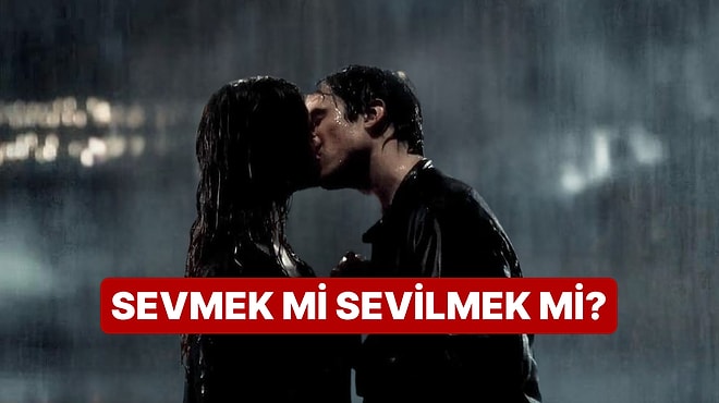 Bu Davranışlara Sahipsen Sevilmekten Çok Sevmeye Odaklanıyorsun!