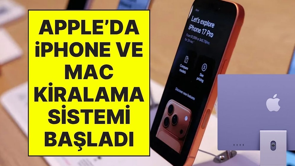 Apple, iPhone ve Mac Kiralama Sistemi Başlattı: Kiralık iPhone Fiyatları ve Tüm Detaylar
