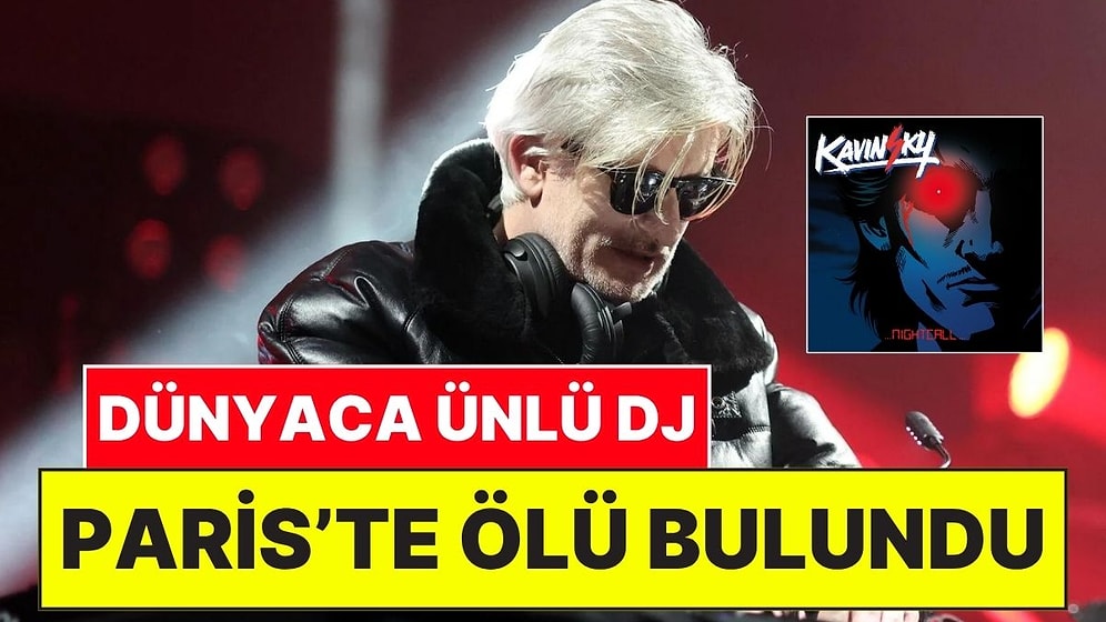 Nightcall Şarkısıyla Tüm Dünyanın Tanıdığı DJ Kavinsky Paris’te Ölü Bulundu