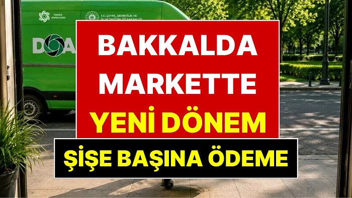 Market, Büfe, Bakkallarda Yeni Dönem: DOA Uygulaması Geliyor, Şişe Başına Ödeme Yapılacak