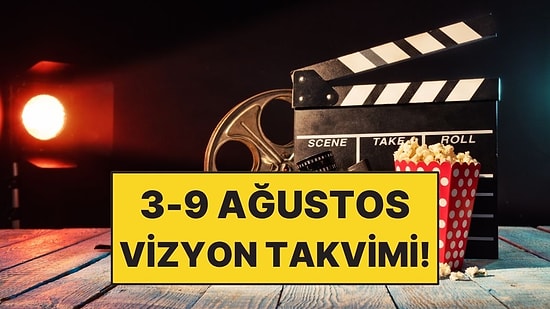 3-9 Ağustos Haftasında Sinemalarda Hangi Filmler Var?