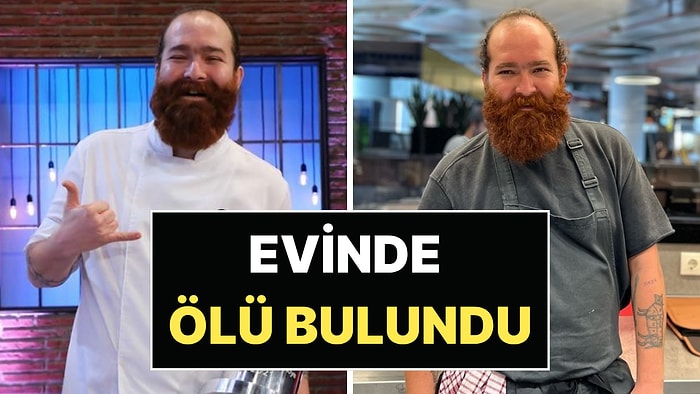 Masterchef Birincisi "Kızıl Sakal" Eren Kaşıkçı Kilyos'taki Evinde Ölü Bulundu