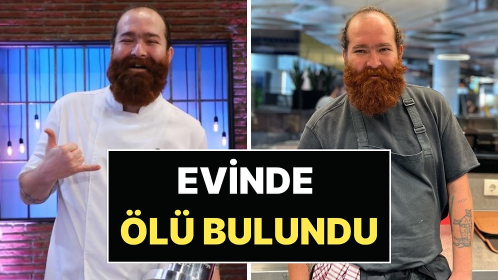Masterchef Birincisi "Kızıl Sakal" Eren Kaşıkçı Kilyos'taki Evinde Ölü Bulundu