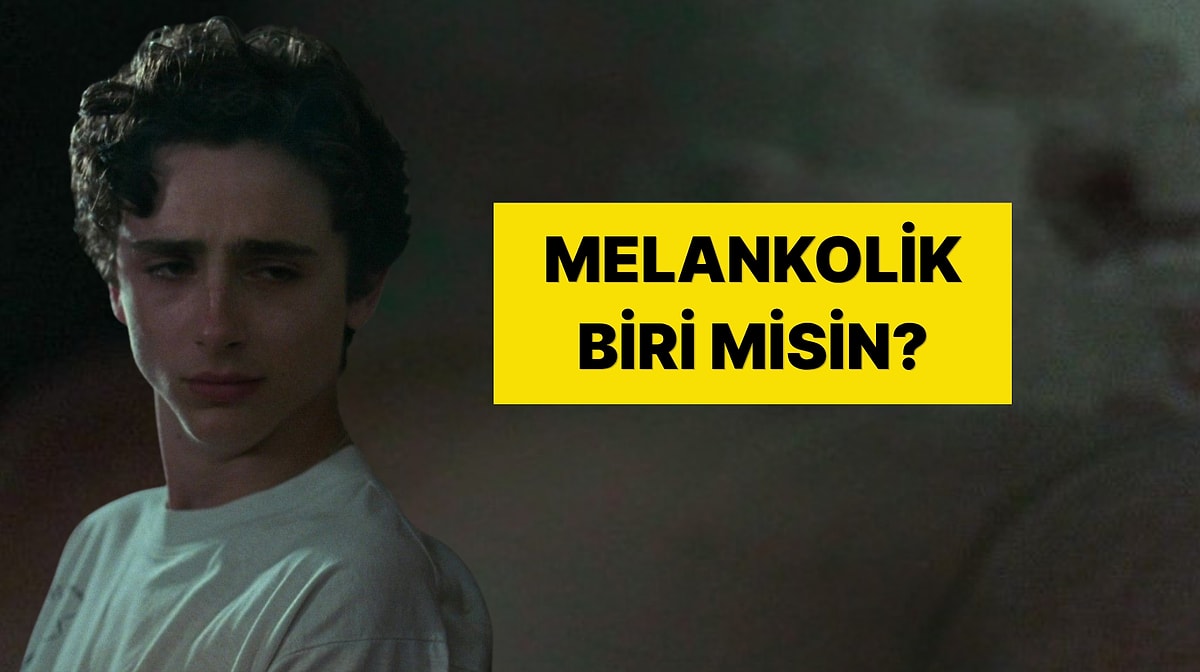 Evet/Hayır Testi: Melankolik Bir Ruhun Var mı?