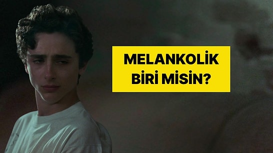 Evet/Hayır Testi: Melankolik Bir Ruhun Var mı?